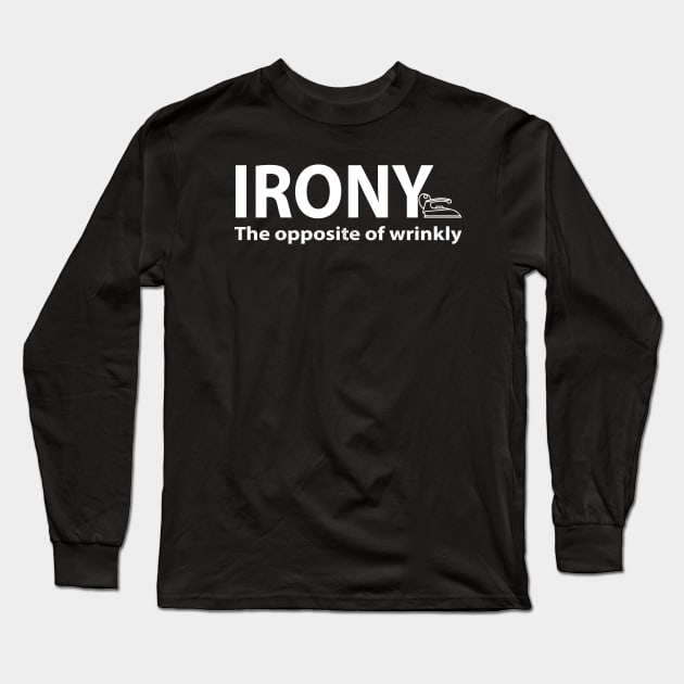 Irony, the opposite of wrinkly Long Sleeve T-Shirt by Alema Art